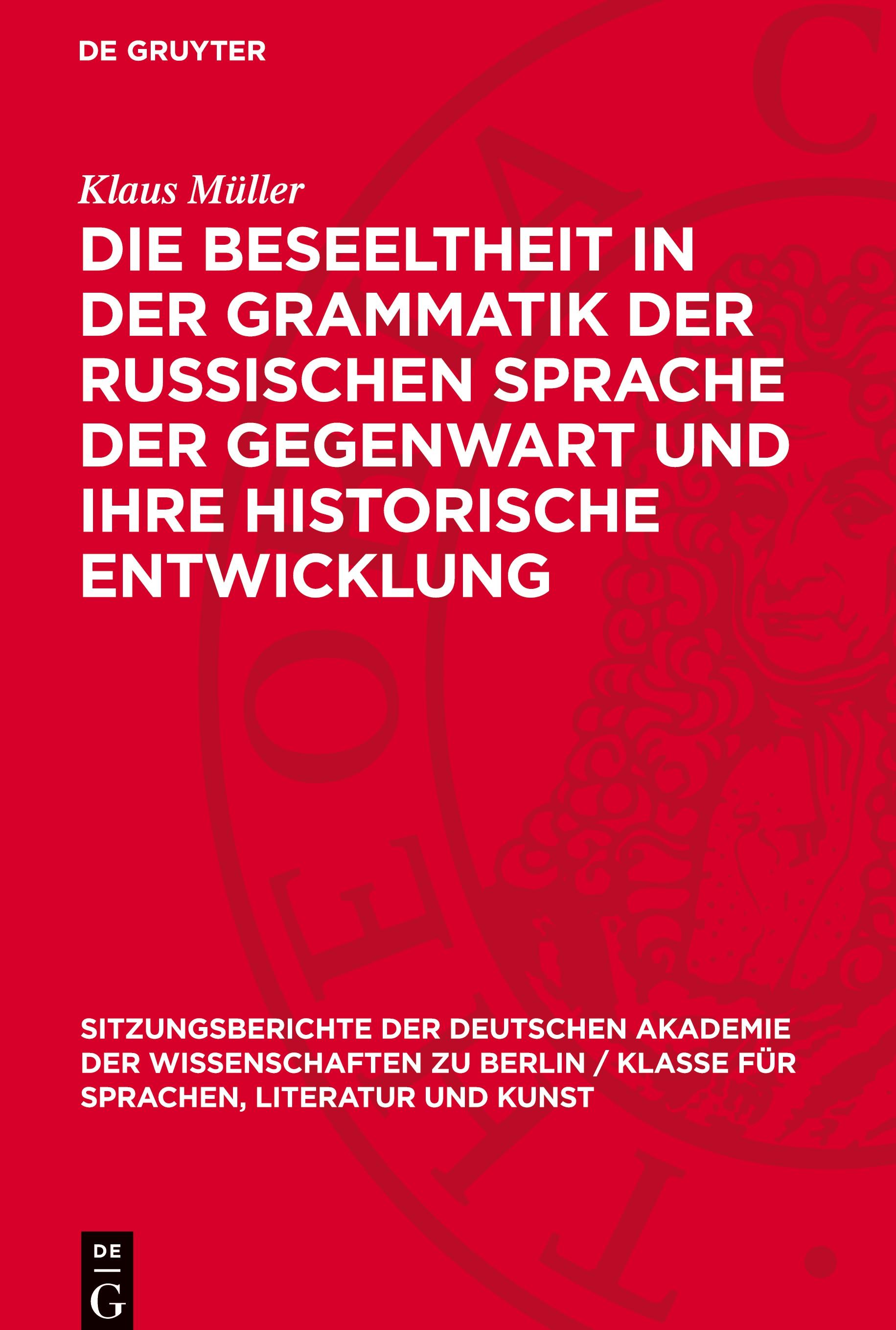 Die Beseeltheit in der Grammatik der russischen Sprache der Gegenwart und ihre historische Entwicklung