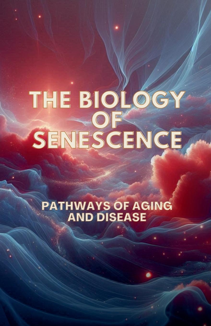 The Biology of Senescence