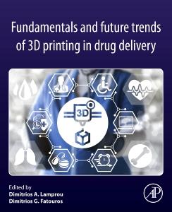 Fundamentals and Future Trends of 3D Printing in Drug Delivery