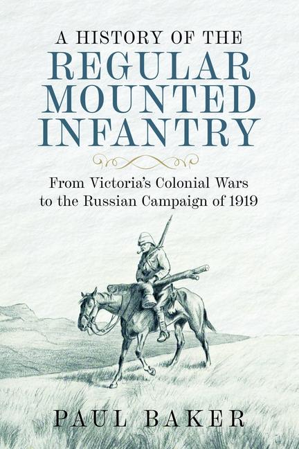 A History of the Regular Mounted Infantry