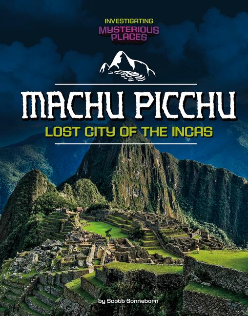 Machu Picchu, Lost City of the Incas