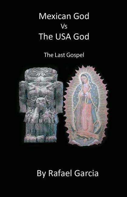 Mexican God VS The US God, The Last Gospel