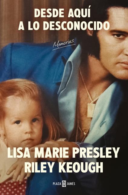 Lisa Marie Presley. Desde Aquí a Lo Desconocido / From Here to the Great Unknown: Memoir