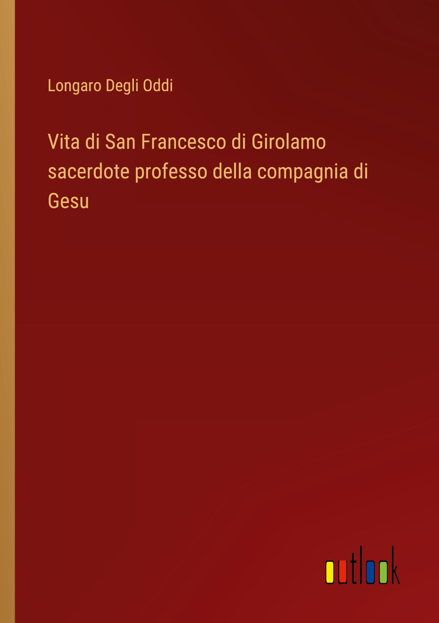 Vita di San Francesco di Girolamo sacerdote professo della compagnia di Gesu