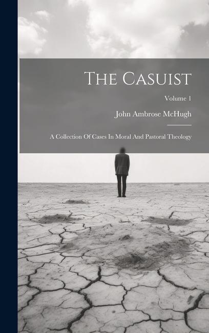 The Casuist: A Collection Of Cases In Moral And Pastoral Theology; Volume 1