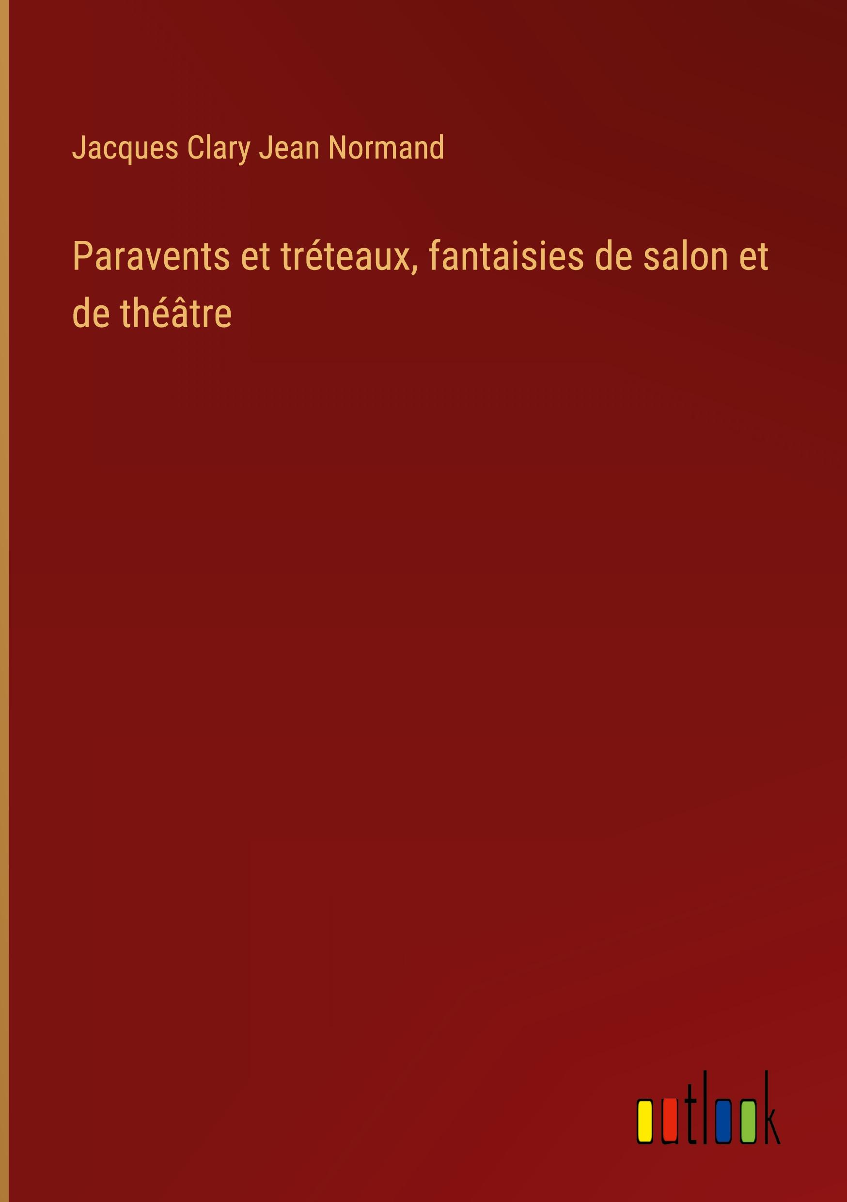 Paravents et tréteaux, fantaisies de salon et de théâtre