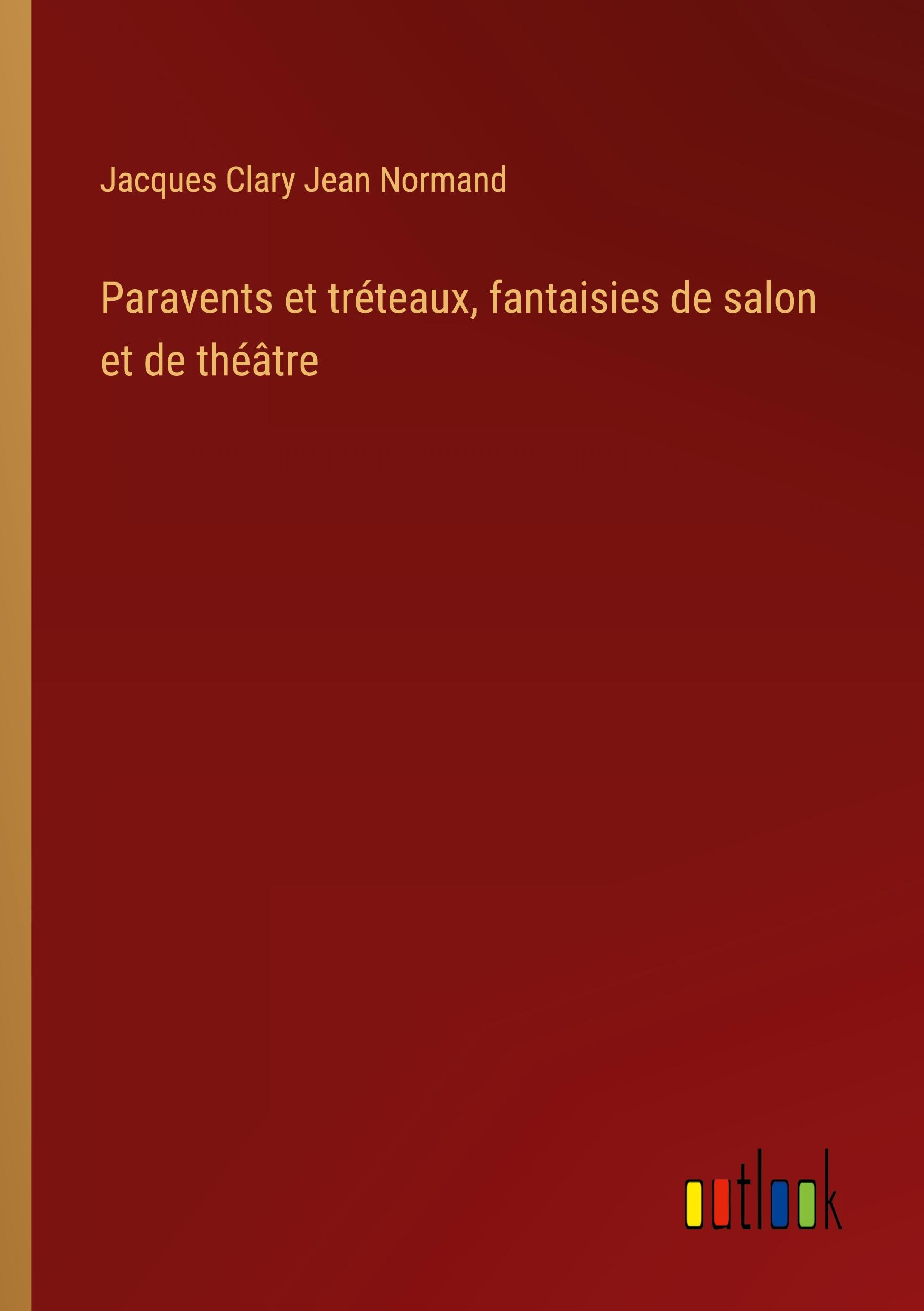 Paravents et tréteaux, fantaisies de salon et de théâtre