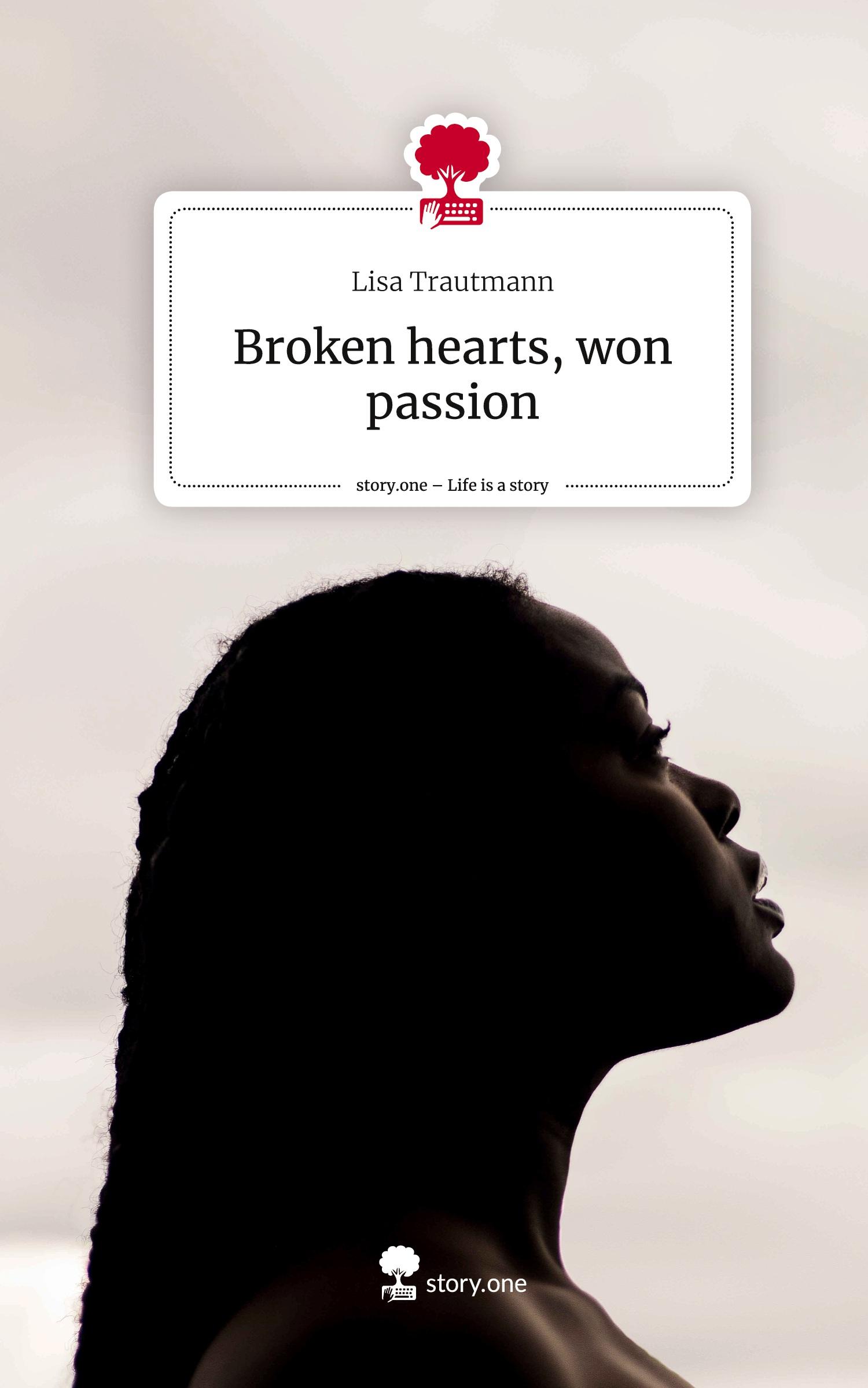 Broken hearts, won passion. Life is a Story - story.one