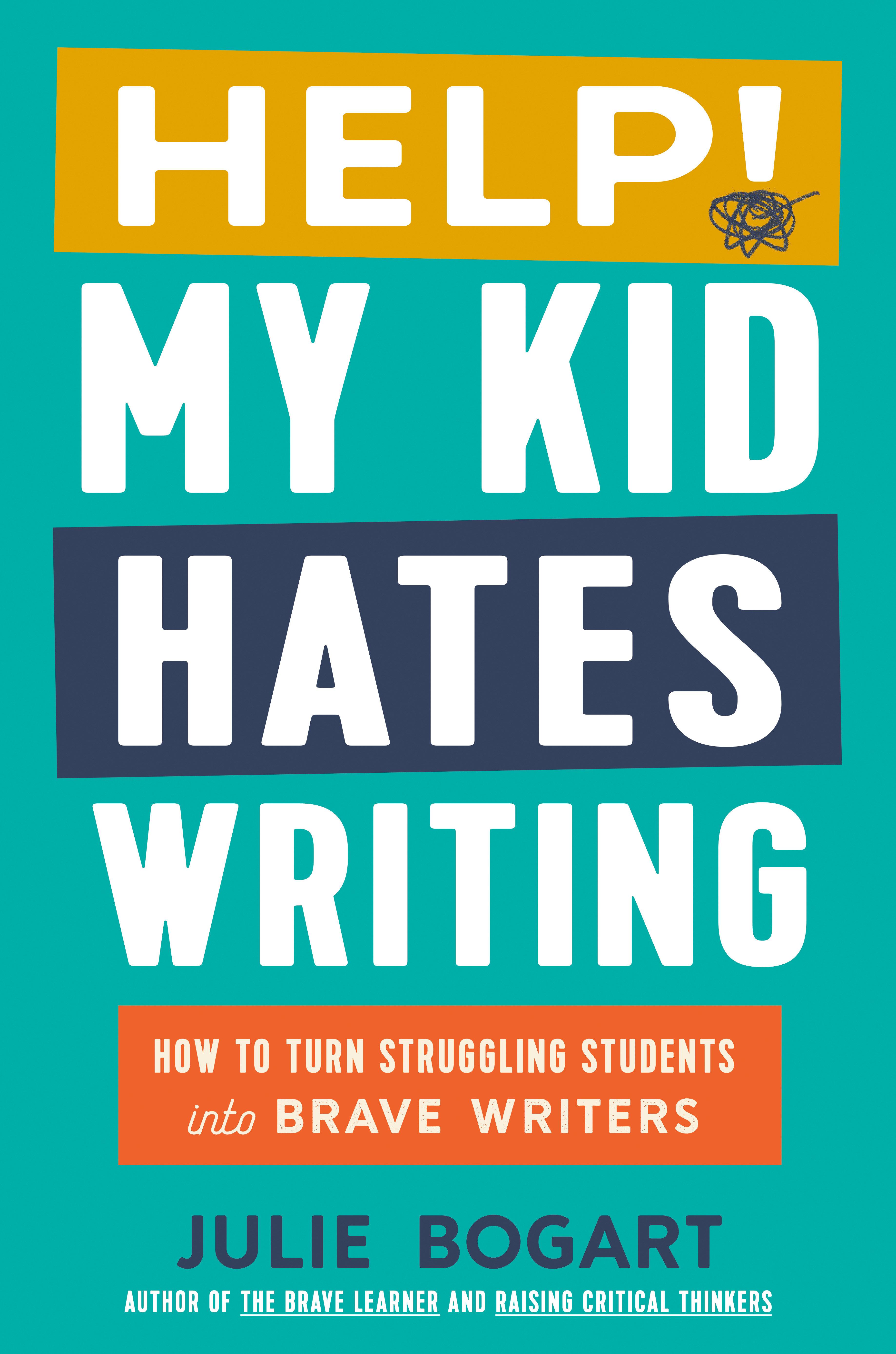 Help! My Kid Hates Writing