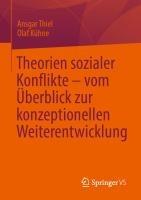 Theorien sozialer Konflikte - vom Überblick zur konzeptionellen Weiterentwicklung