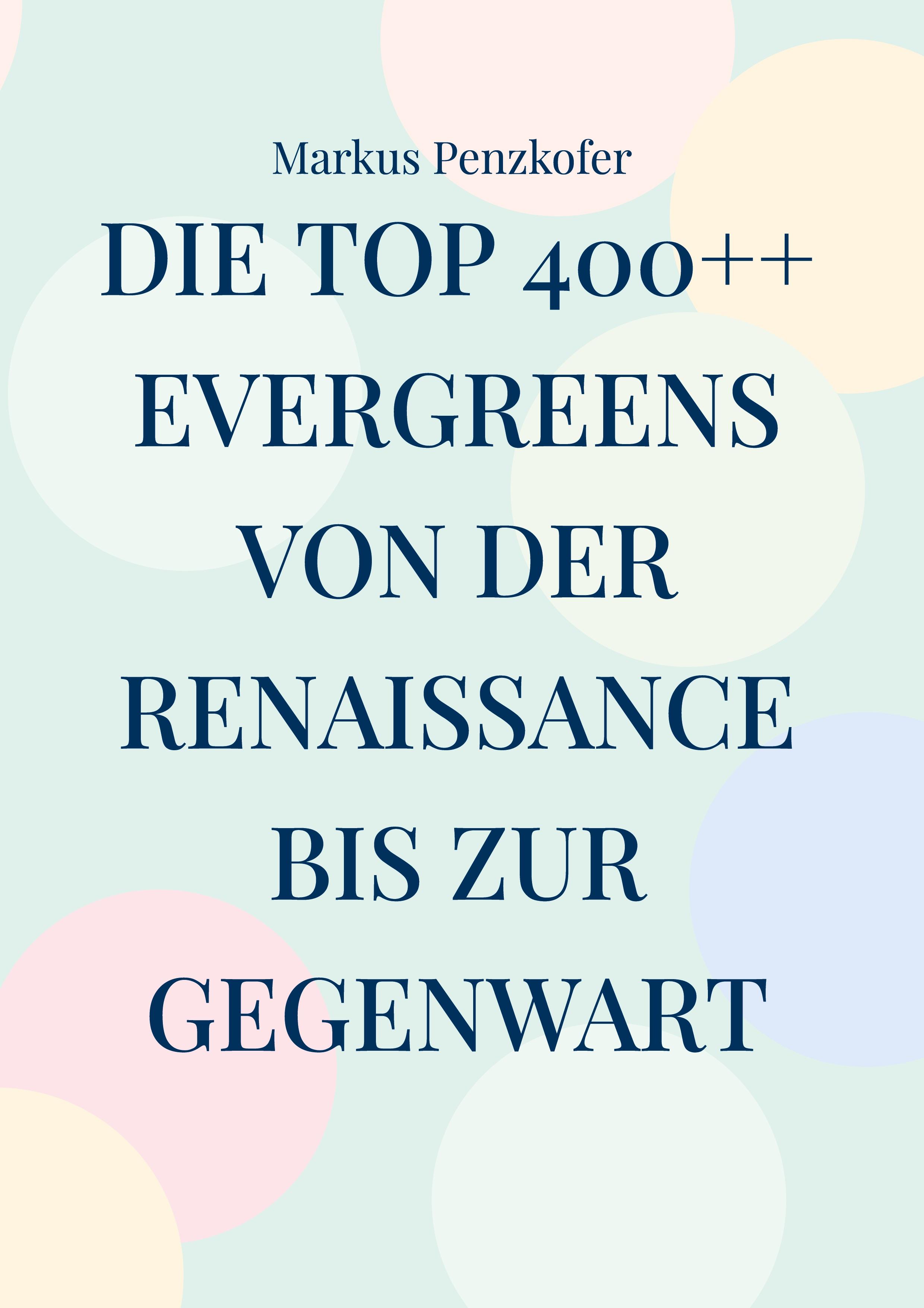 Die Top 400++ Evergreens von der Renaissance bis zur Gegenwart