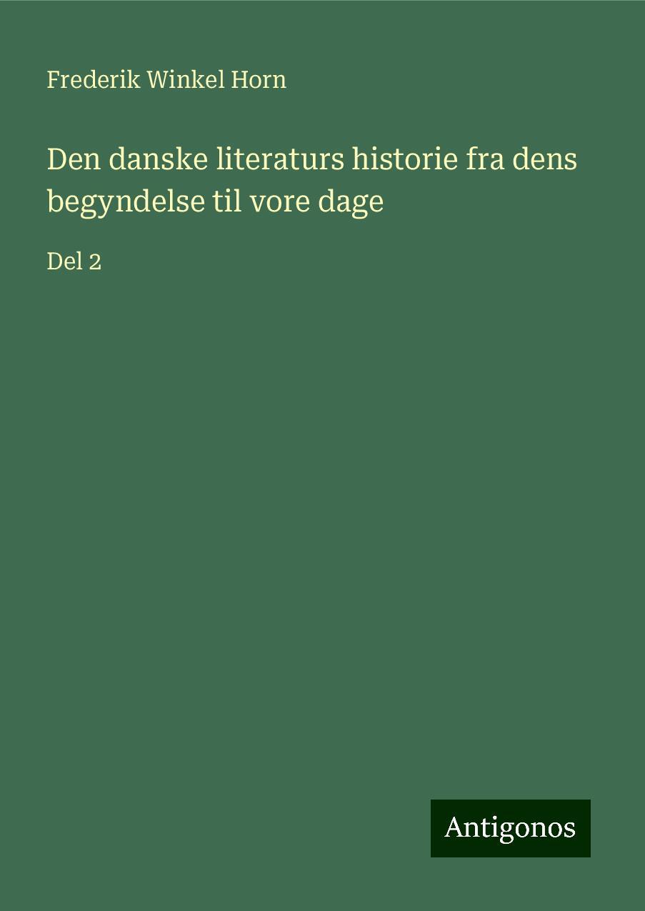 Den danske literaturs historie fra dens begyndelse til vore dage