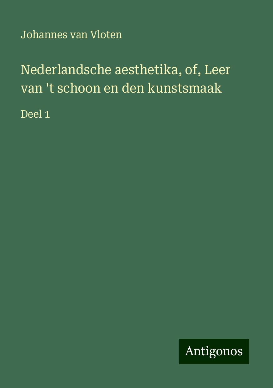 Nederlandsche aesthetika, of, Leer van 't schoon en den kunstsmaak