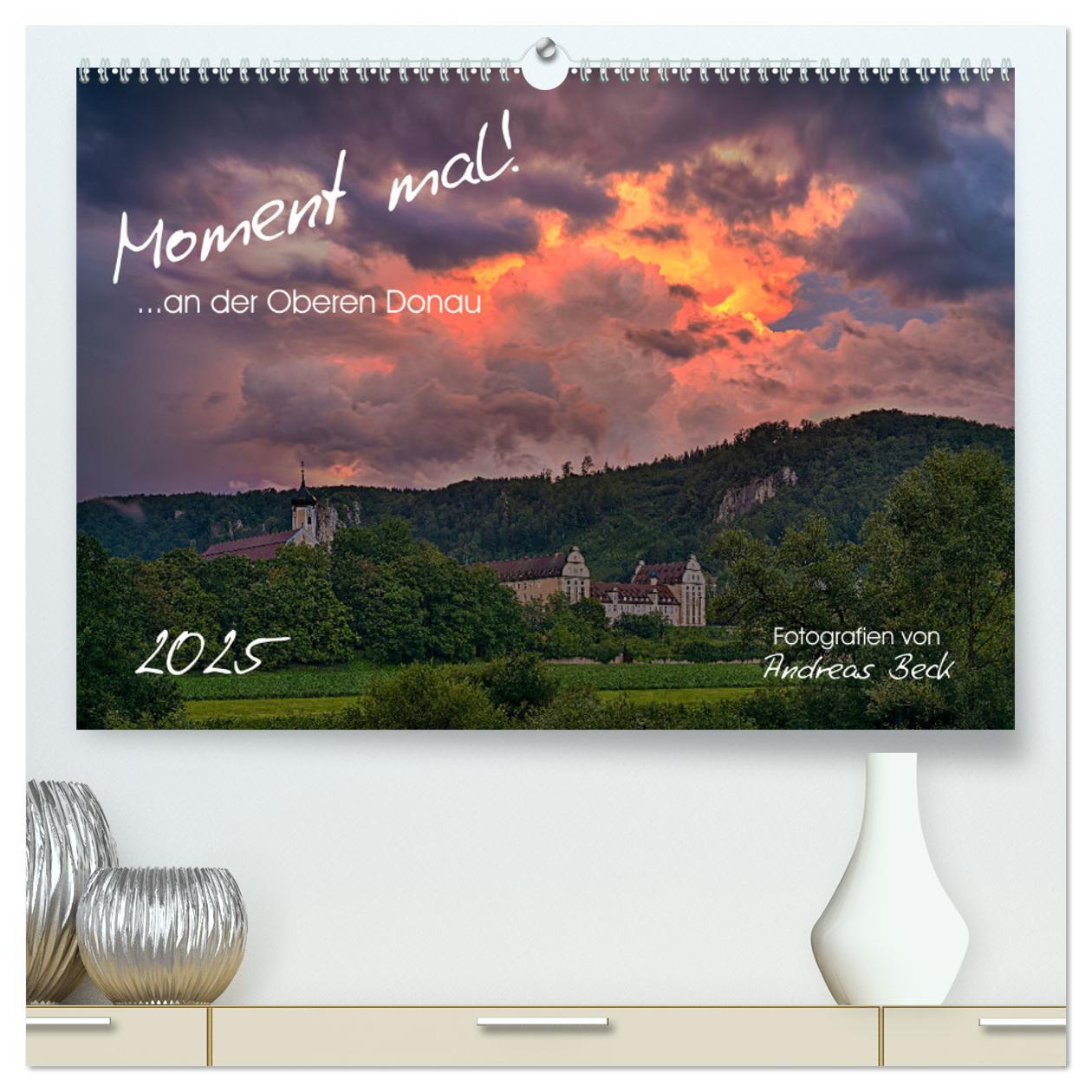 Moment mal! an der Oberen Donau (hochwertiger Premium Wandkalender 2025 DIN A2 quer), Kunstdruck in Hochglanz