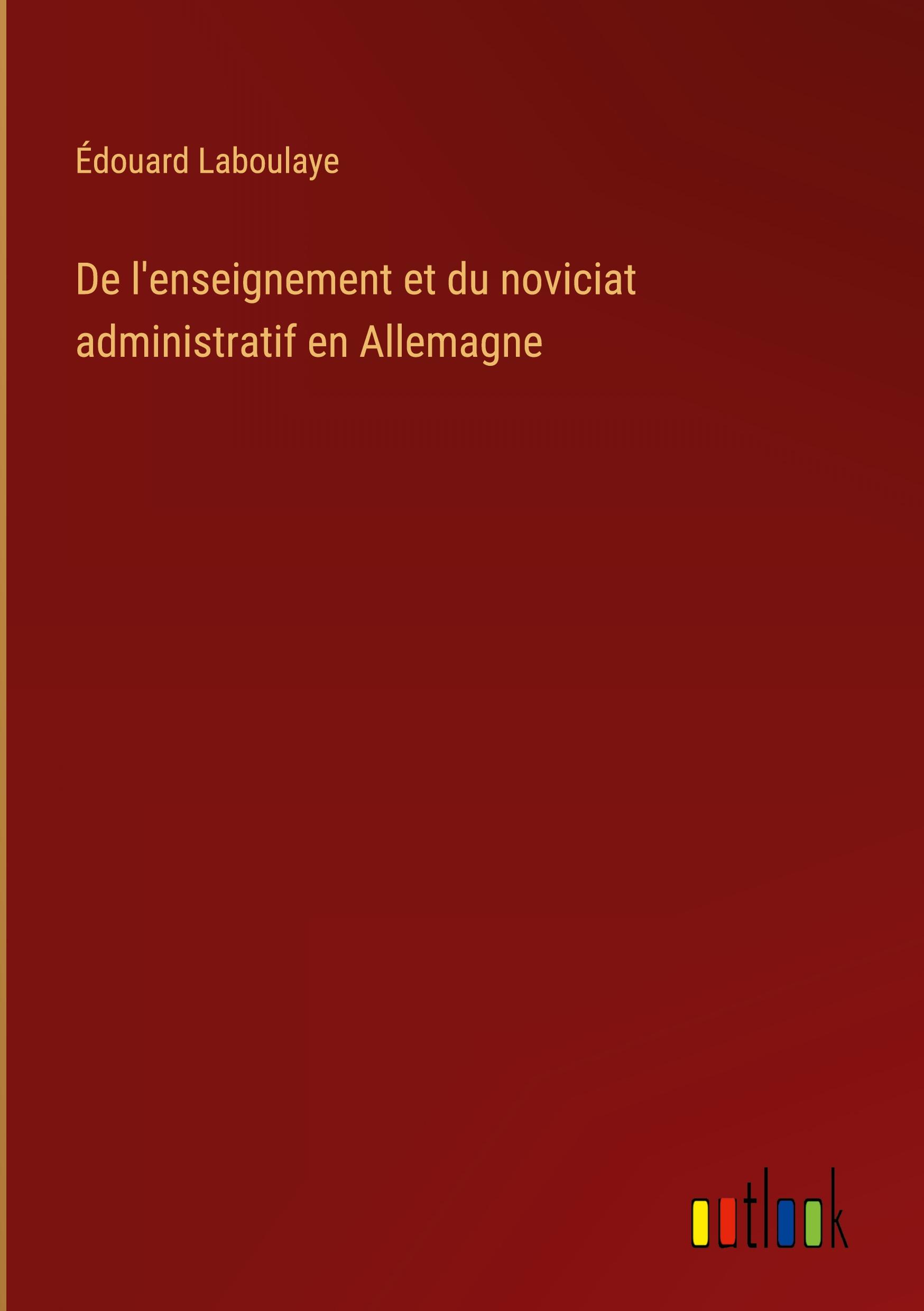 De l'enseignement et du noviciat administratif en Allemagne