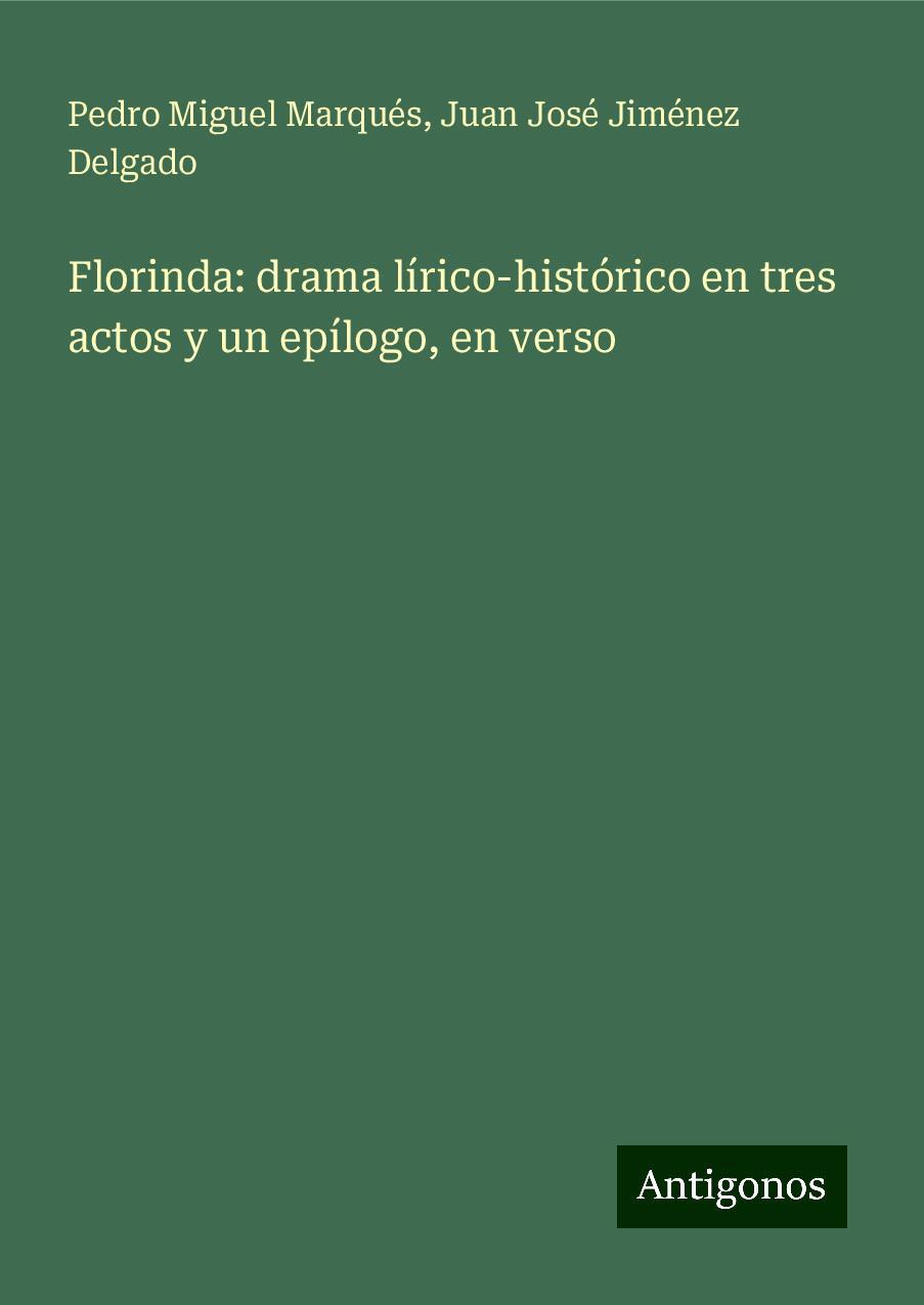 Florinda: drama lírico-histórico en tres actos y un epílogo, en verso