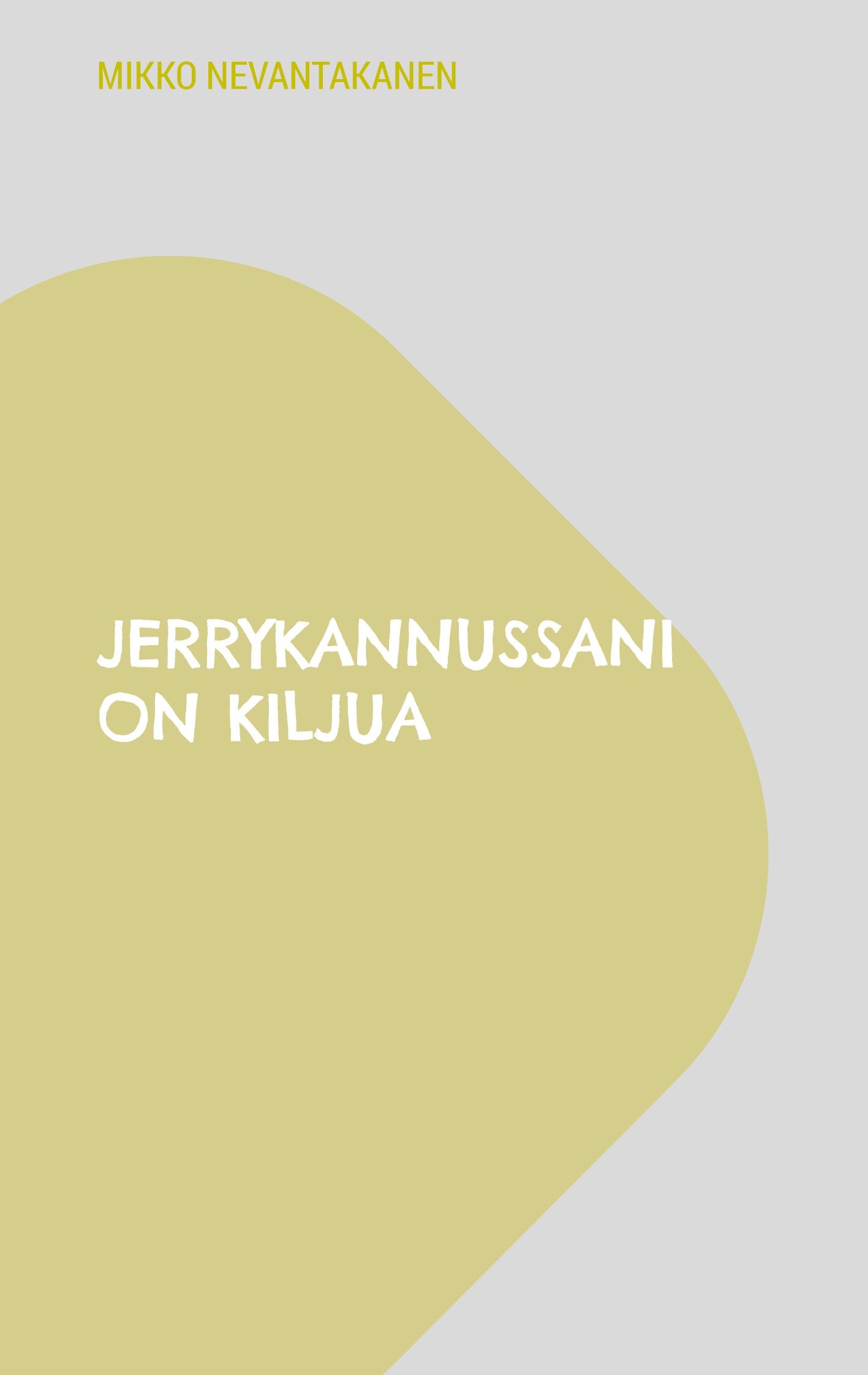 Jerrykannussani on kiljua