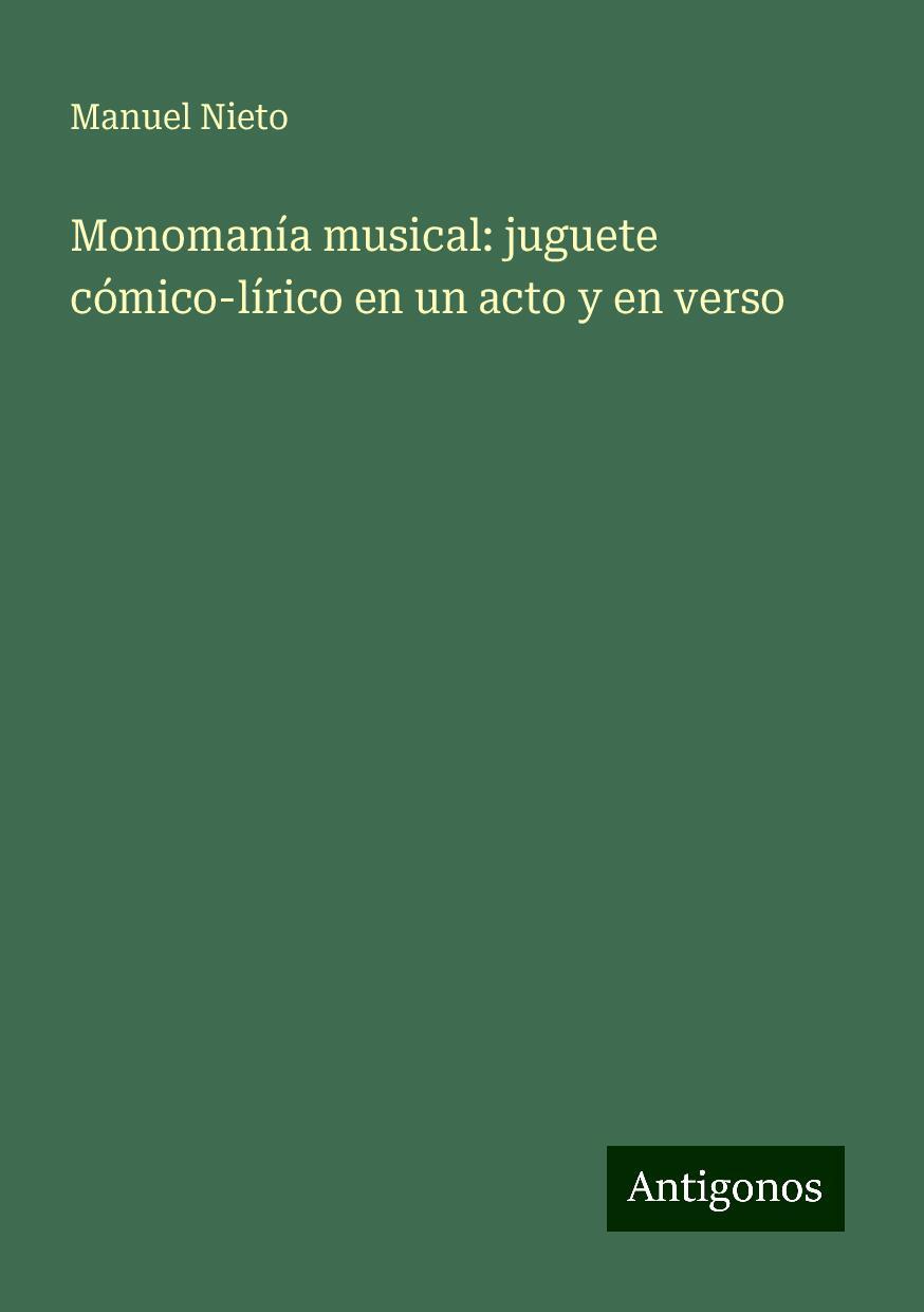 Monomanía musical: juguete cómico-lírico en un acto y en verso