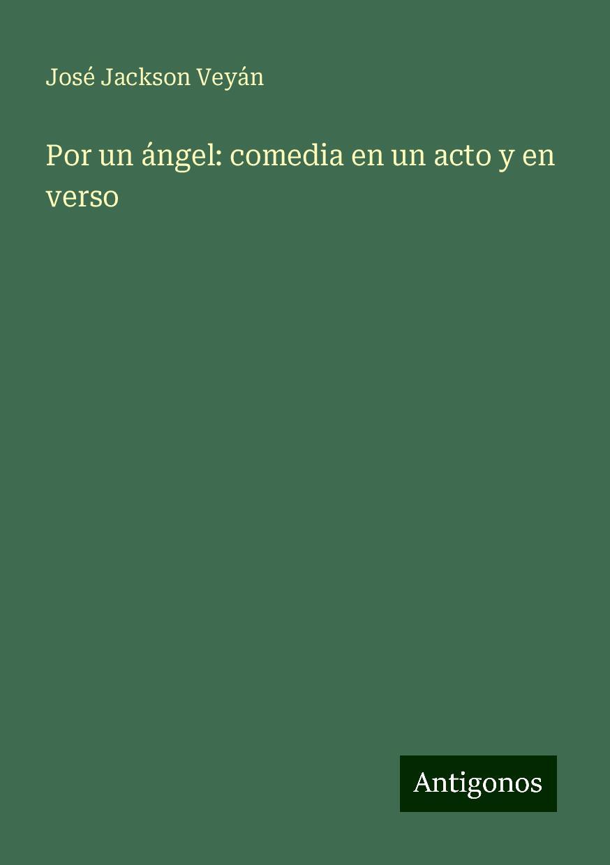 Por un ángel: comedia en un acto y en verso