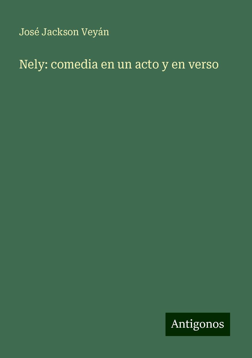 Nely: comedia en un acto y en verso