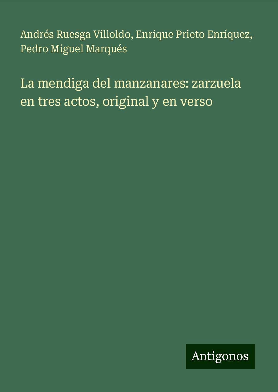 La mendiga del manzanares: zarzuela en tres actos, original y en verso