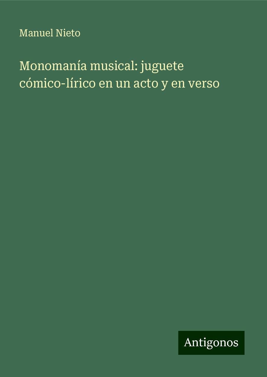 Monomanía musical: juguete cómico-lírico en un acto y en verso