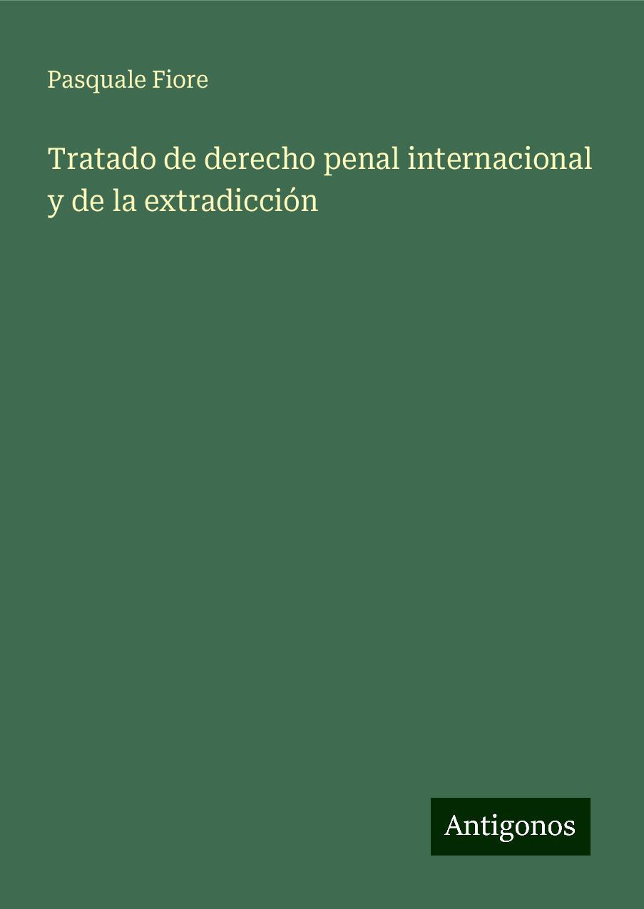 Tratado de derecho penal internacional y de la extradicción