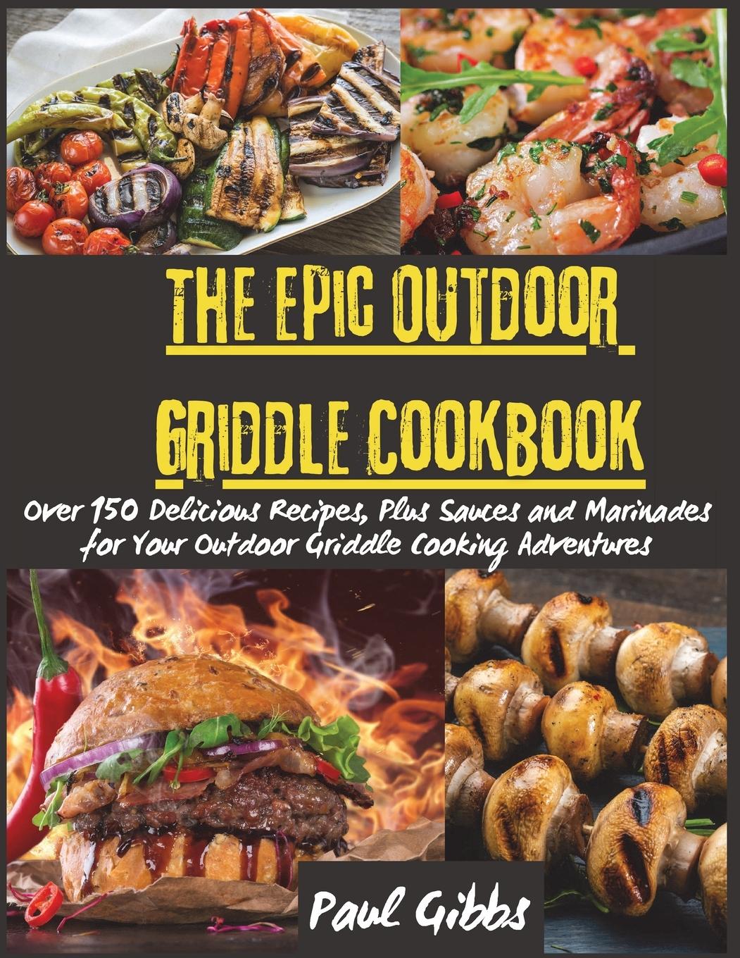 The Epic Outdoor Griddle Cookbook