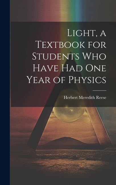 Light, a Textbook for Students who Have had one Year of Physics