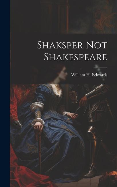 Shaksper not Shakespeare