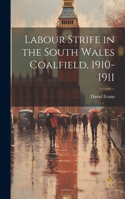 Labour Strife in the South Wales Coalfield, 1910-1911