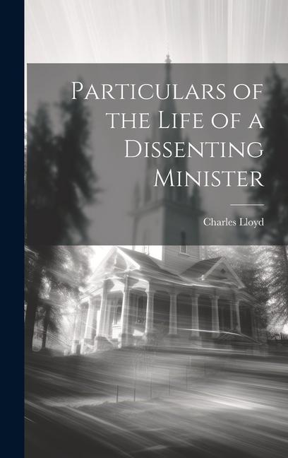 Particulars of the Life of a Dissenting Minister