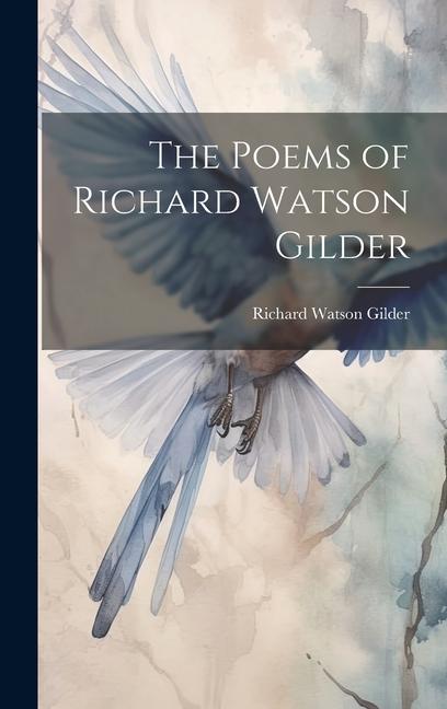 The Poems of Richard Watson Gilder