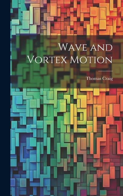 Wave and Vortex Motion