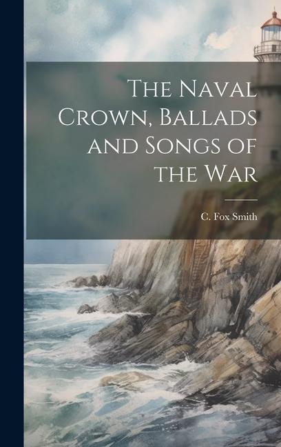 The Naval Crown, Ballads and Songs of the War