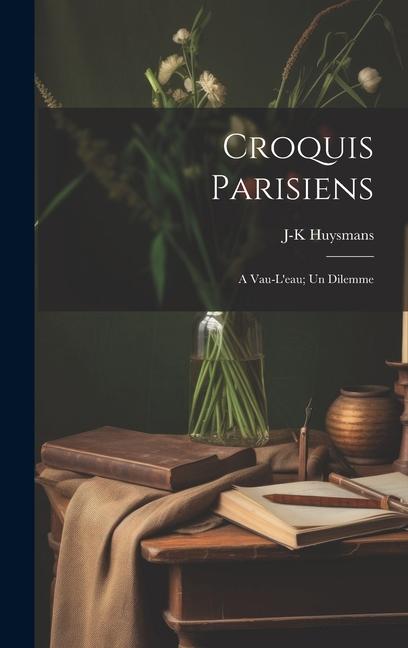 Croquis parisiens; A vau-l'eau; Un dilemme