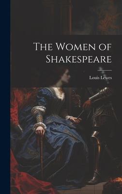 The Women of Shakespeare