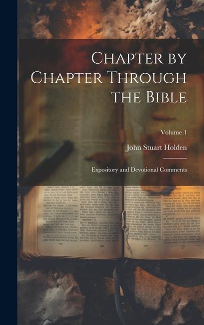 Chapter by Chapter Through the Bible: Expository and Devotional Comments; Volume 1