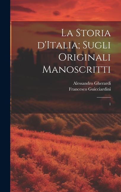 La storia d'Italia; sugli originali manoscritti: 1