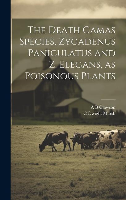 The Death Camas Species, Zygadenus Paniculatus and Z. Elegans, as Poisonous Plants