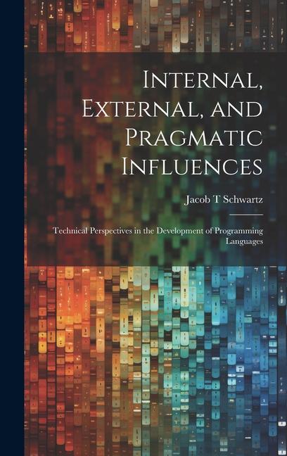 Internal, External, and Pragmatic Influences: Technical Perspectives in the Development of Programming Languages