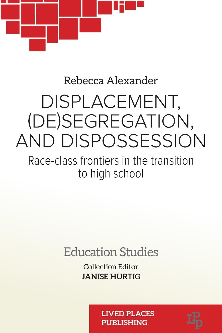 Displacement, (De)segregation, and Dispossession