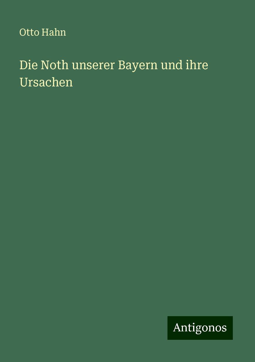 Die Noth unserer Bayern und ihre Ursachen