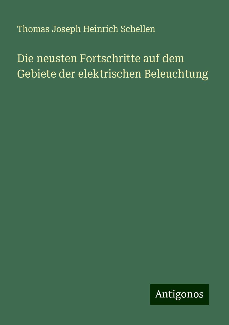 Die neusten Fortschritte auf dem Gebiete der elektrischen Beleuchtung