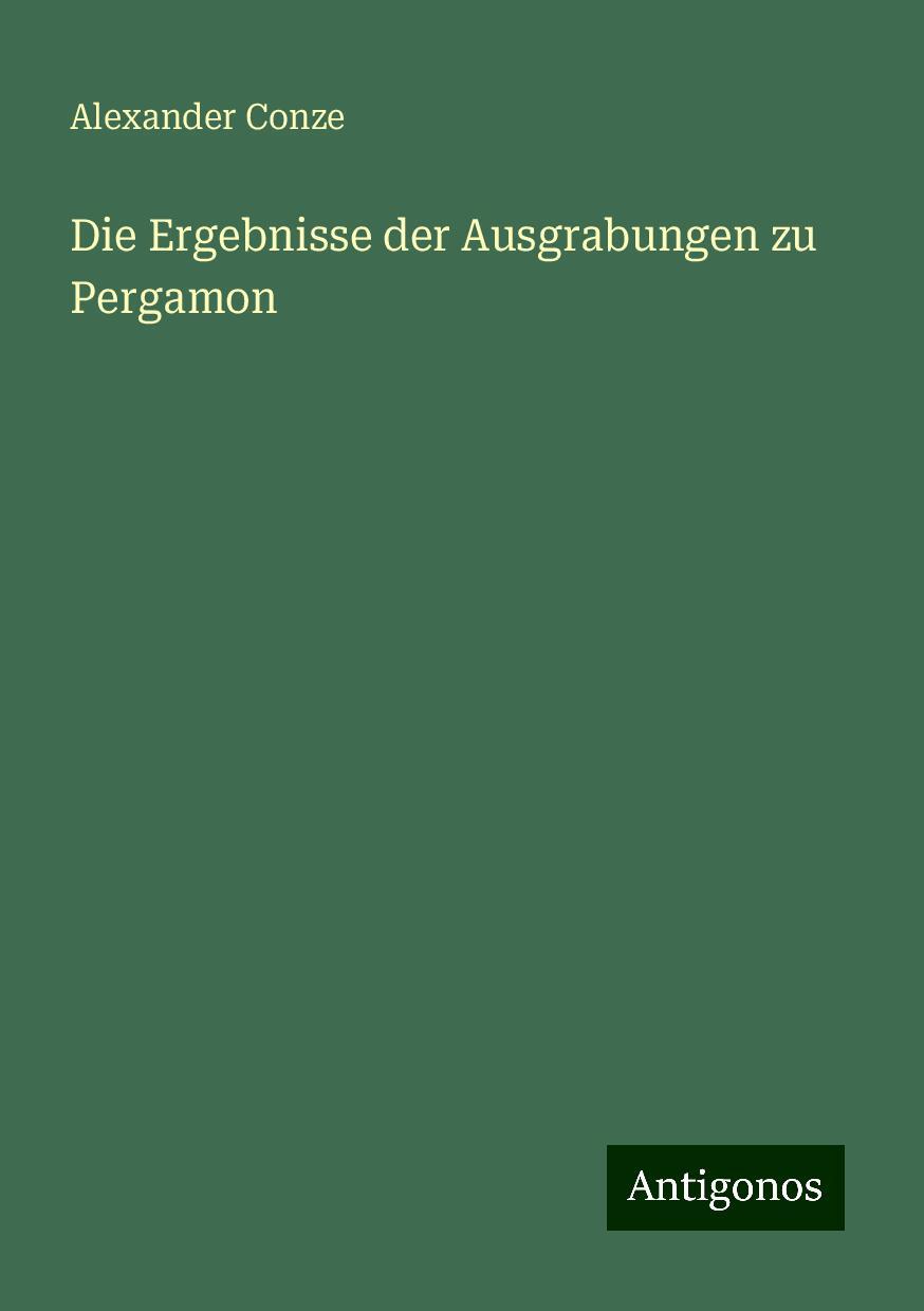 Die Ergebnisse der Ausgrabungen zu Pergamon