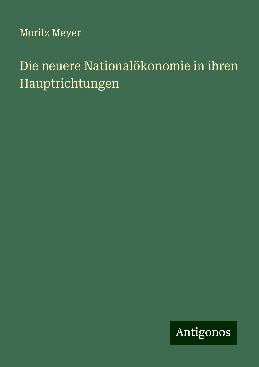 Die neuere Nationalökonomie in ihren Hauptrichtungen