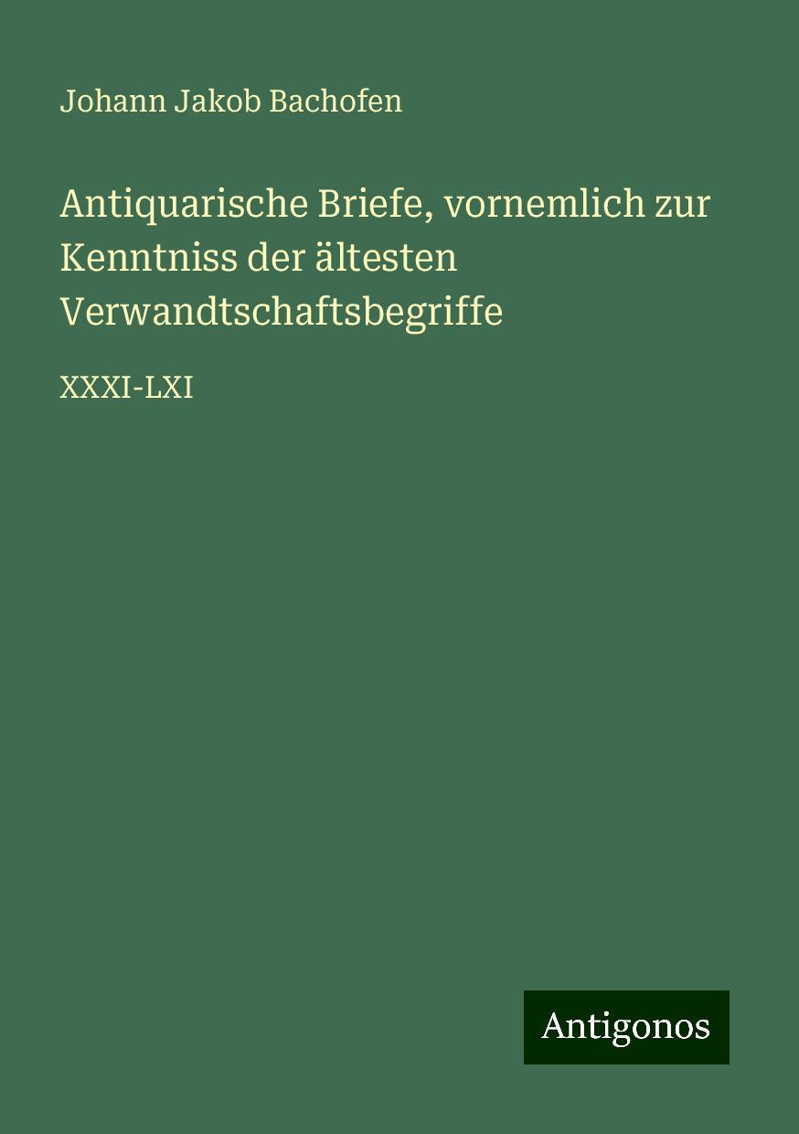 Antiquarische Briefe, vornemlich zur Kenntniss der ältesten Verwandtschaftsbegriffe