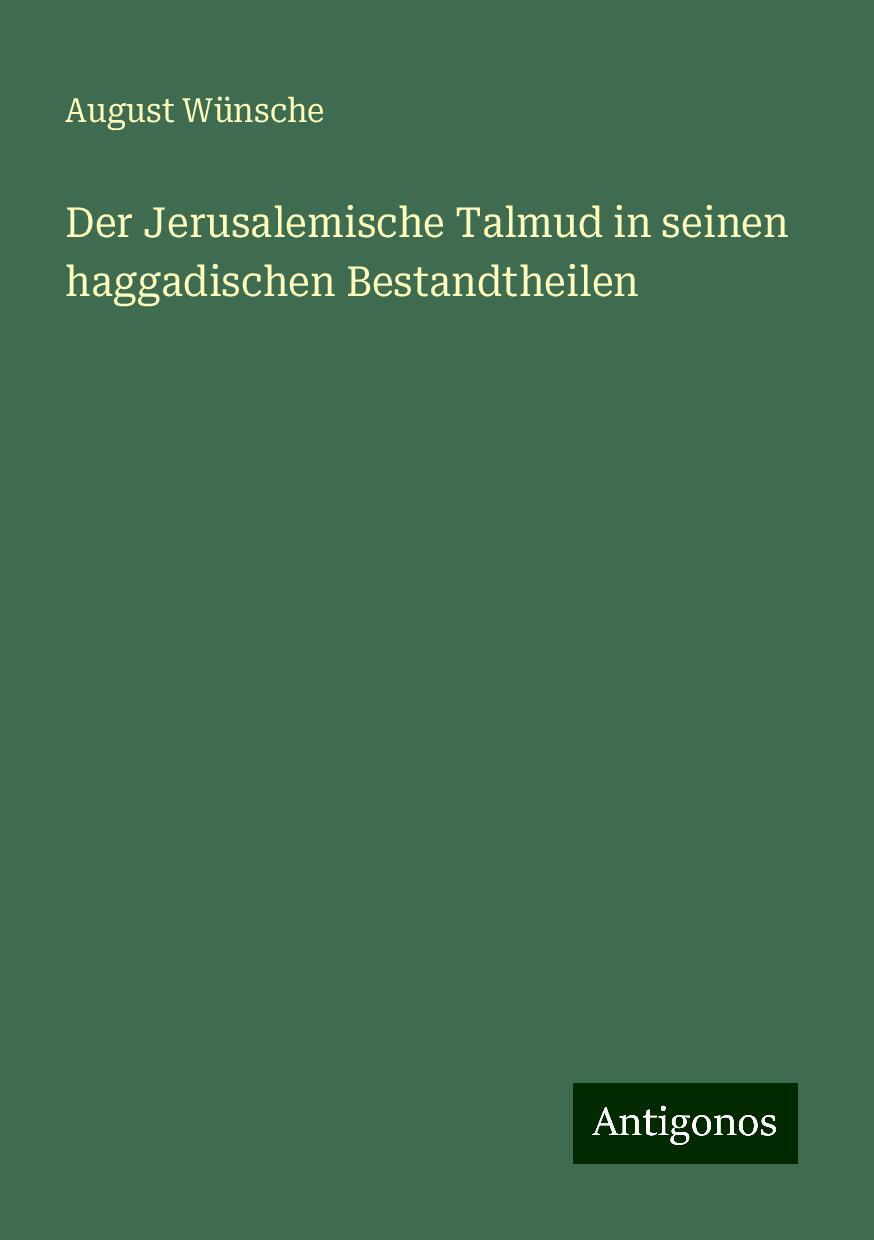 Der Jerusalemische Talmud in seinen haggadischen Bestandtheilen