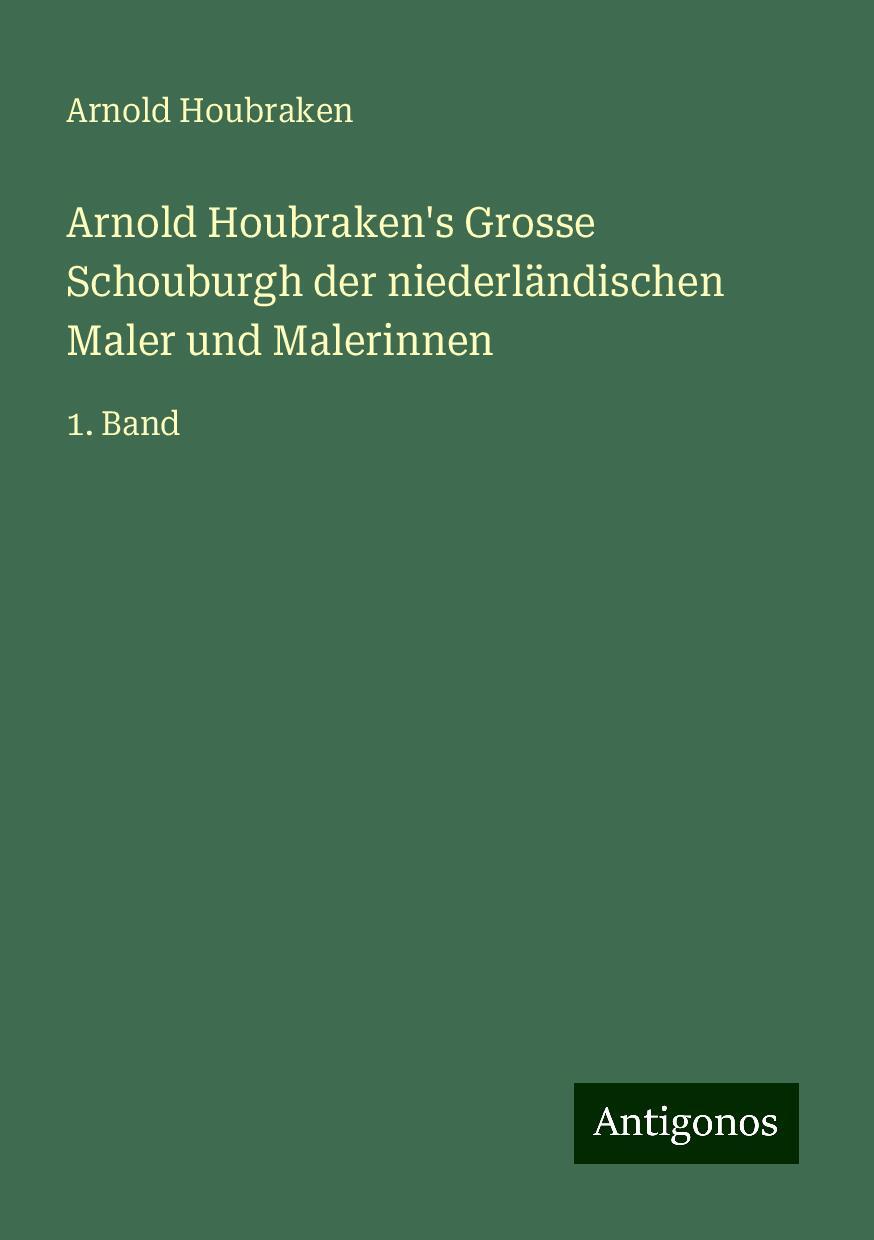 Arnold Houbraken's Grosse Schouburgh der niederländischen Maler und Malerinnen