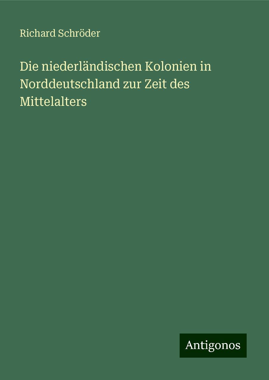 Die niederländischen Kolonien in Norddeutschland zur Zeit des Mittelalters